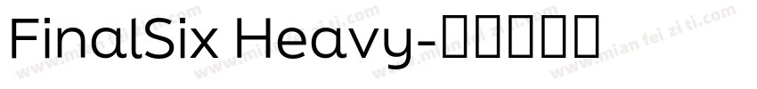 FinalSix Heavy字体转换